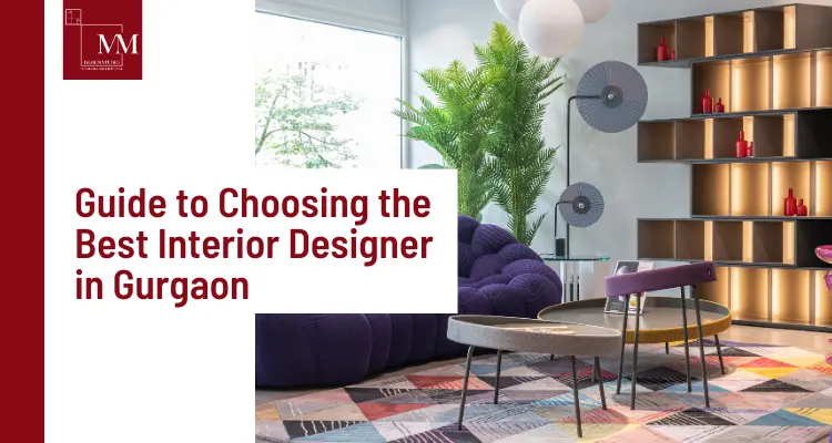 Choosing the Best Interior Designer in Gurgaon