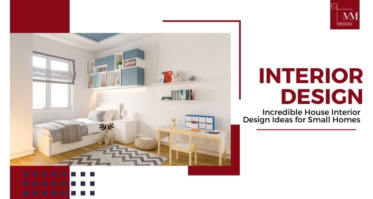 7 Incredible House Interior Design Ideas for Small Homes
