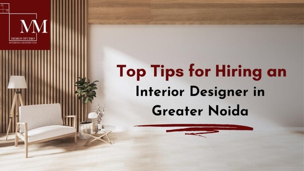 top tips for hiring an interior designer in greater noida