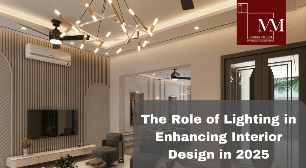 The Role of Lighting in Enhancing Interior Design in 2025