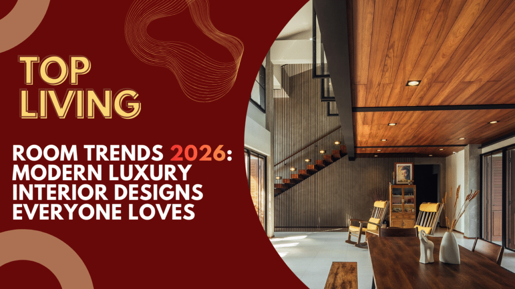 Top Living Room Trends 2026: Modern Luxury Interior Designs Everyone Loves