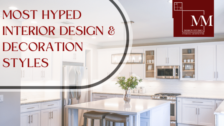 Most Hyped Interior Design & Decoration Styles That Remained Trendy Throughout 2026
