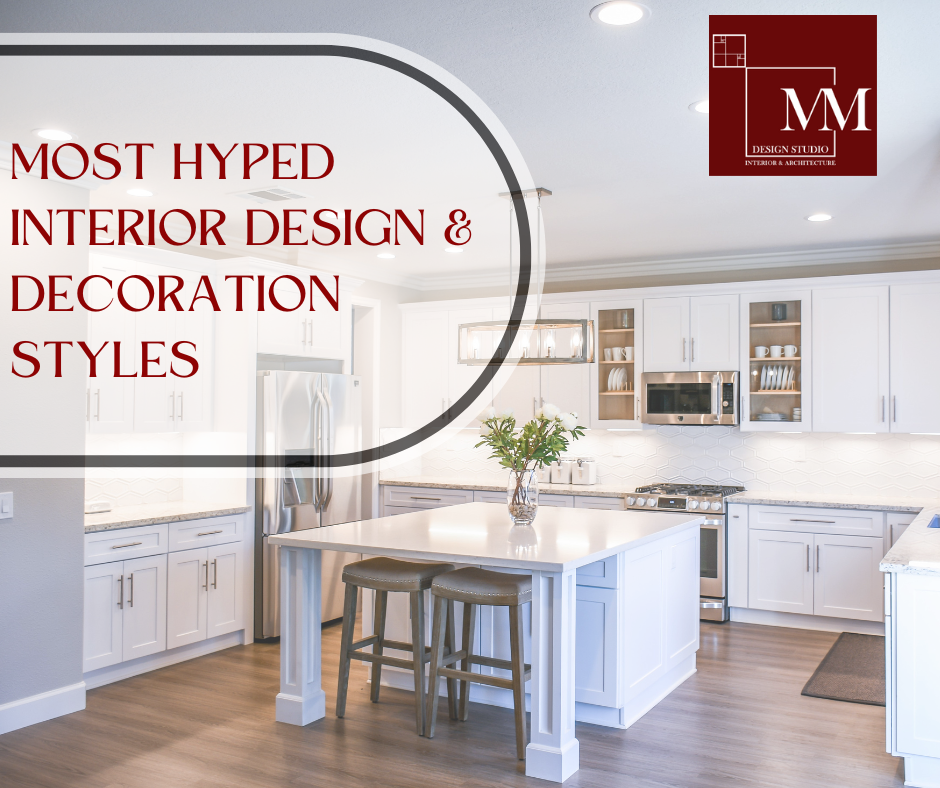 Most Hyped Interior Design & Decoration Styles