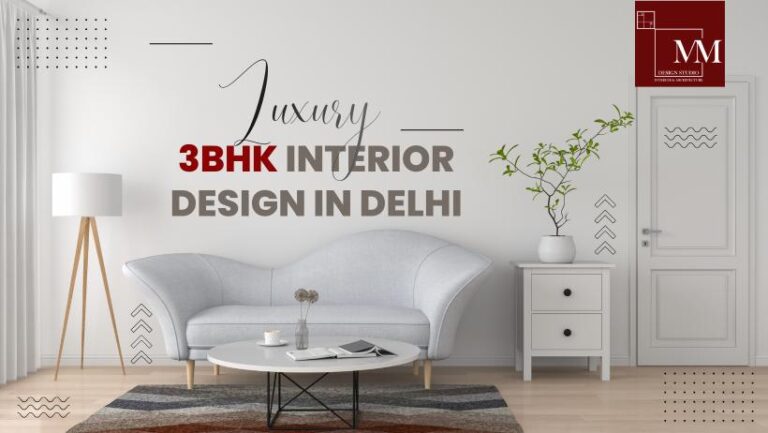 Luxury 3BHK Interior Design in Delhi: Ideas for Elegant Homes
