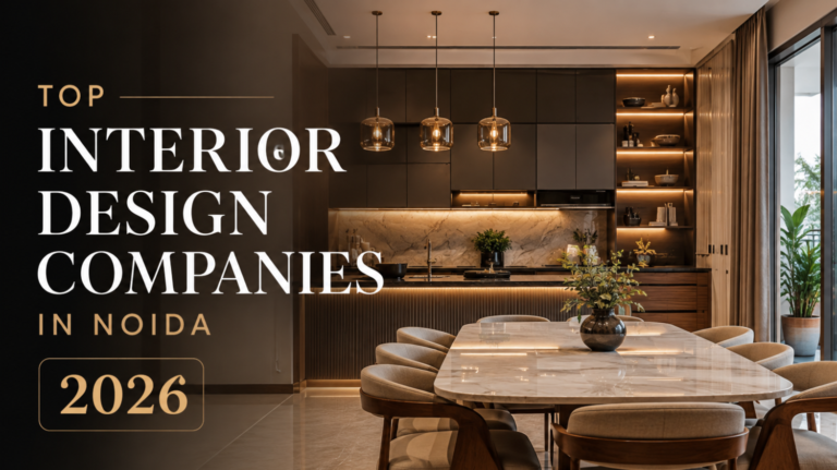 Top Interior Design Companies in Noida (2026)
